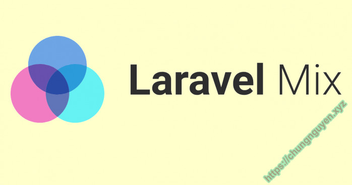 Hãy dùng Laravel Mix cho các dự án Laravel
