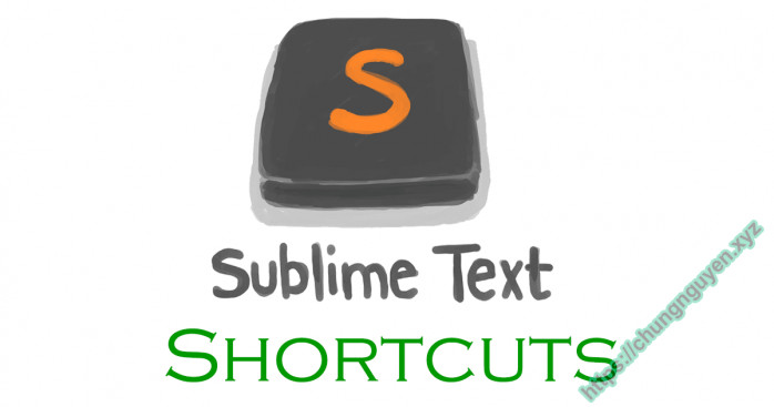 Sublime Text những phím tắt hữu ích trên Windows