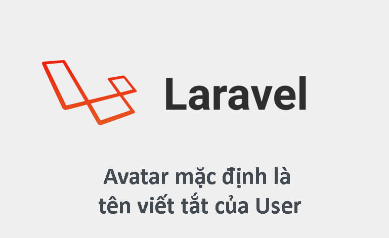 Tạo avatar mặc định theo tên viết tắt như Google trong ứng dụng Laravel   Học Laravel