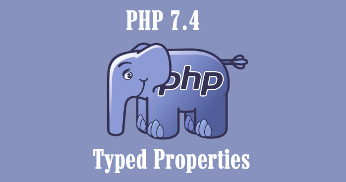 Typed Properties sắp đến trong phiên bản PHP 7.4