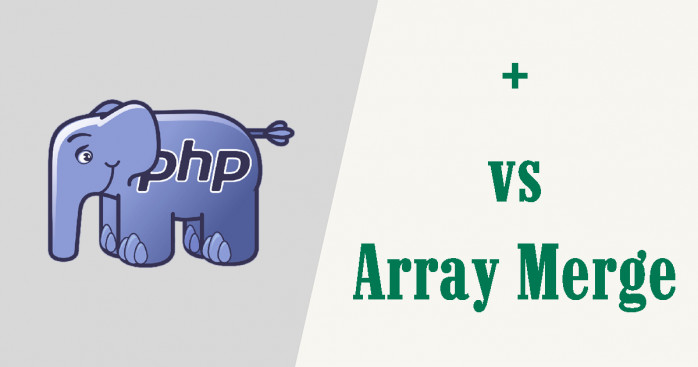 PHP: khác nhau trong kết hợp mảng bằng array merge và +