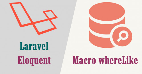 Laravel Eloquent Builder Macro: phù phép whereLike trong  