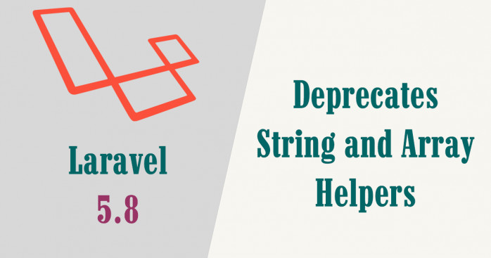 Laravel 5.8: String và Array Helpers không được dùng nữa!